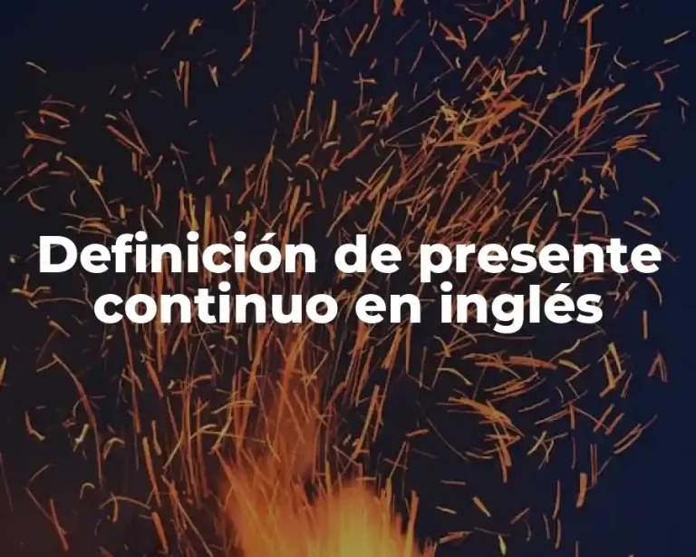 Definición de presente continuo en inglés
