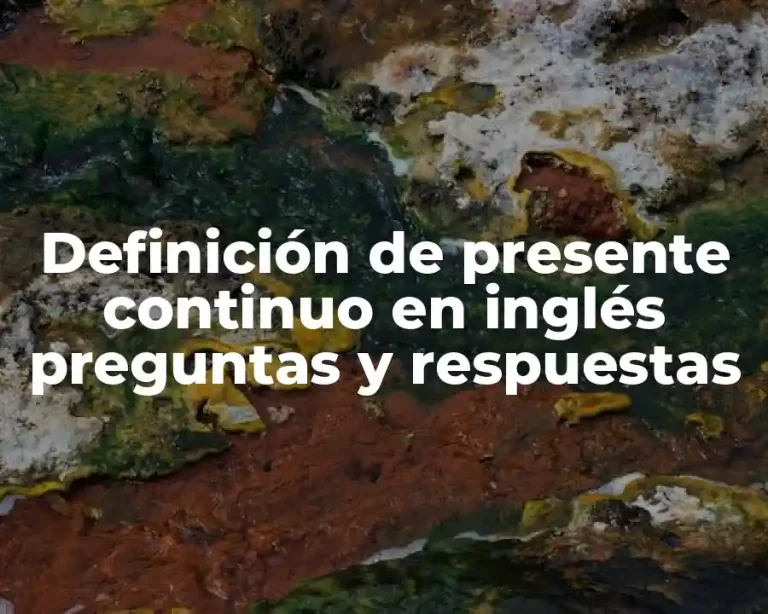 Definición de presente continuo en inglés preguntas y respuestas