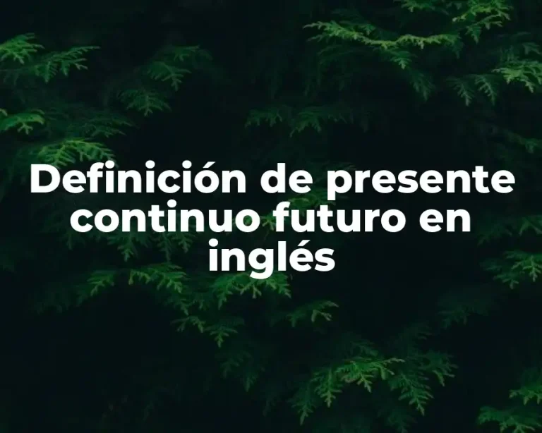 Definición de presente continuo futuro en inglés