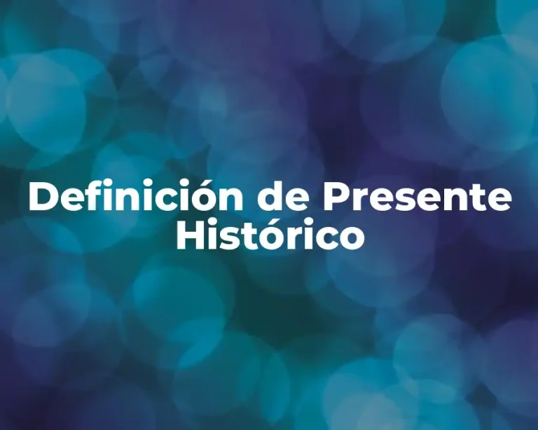 Definición de Presente Histórico