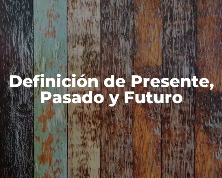 Definición de Presente, Pasado y Futuro