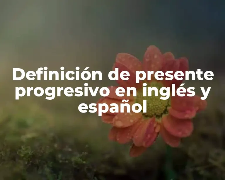 Definición de presente progresivo en inglés y español