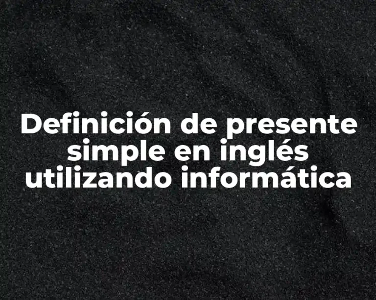 Definición de presente simple en inglés utilizando informática