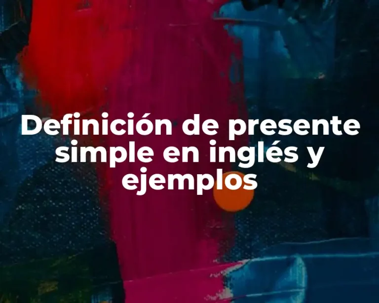 Definición de presente simple en inglés y ejemplos
