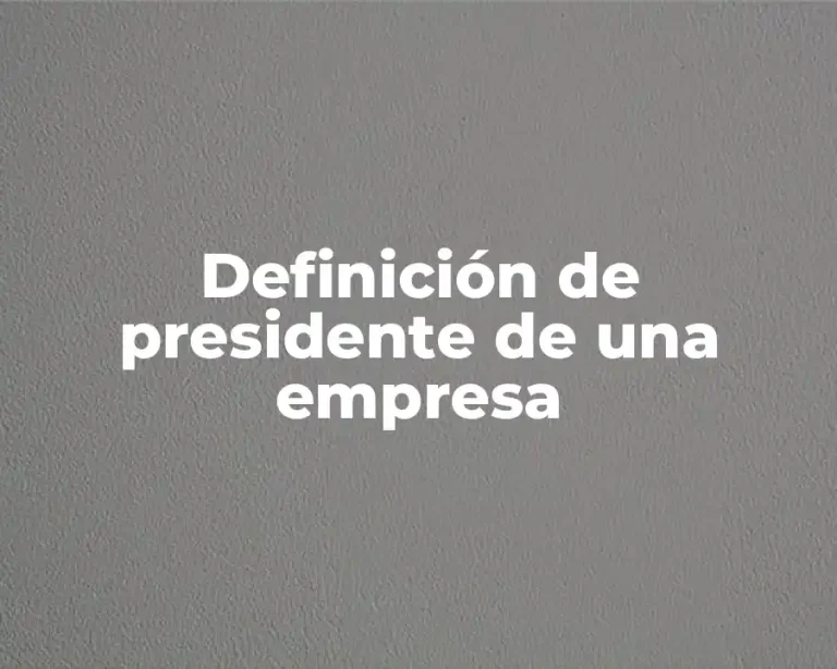 Definición de presidente de una empresa