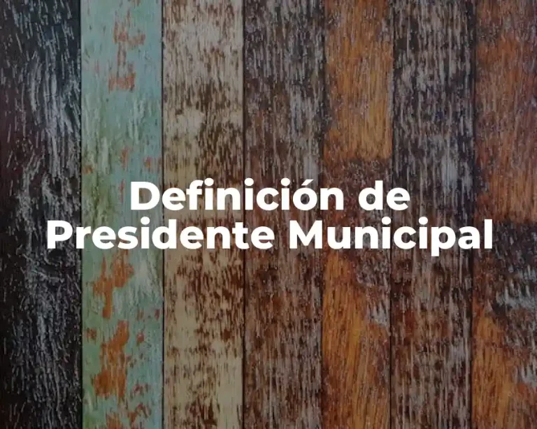 Definición de Presidente Municipal