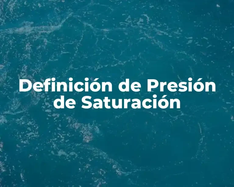 Definición de Presión de Saturación