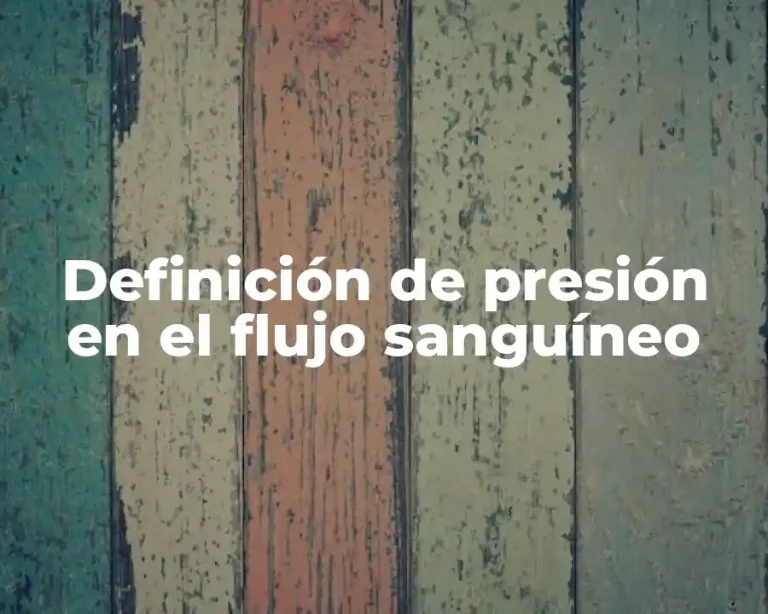 Definición de presión en el flujo sanguíneo