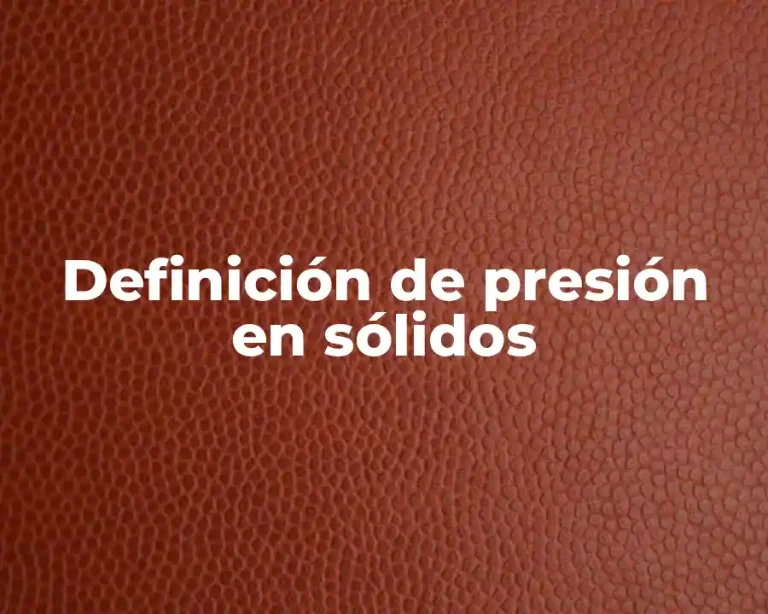 Definición de presión en sólidos