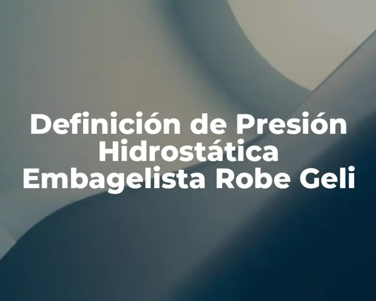 Definición de Presión Hidrostática Embagelista Robe Geli