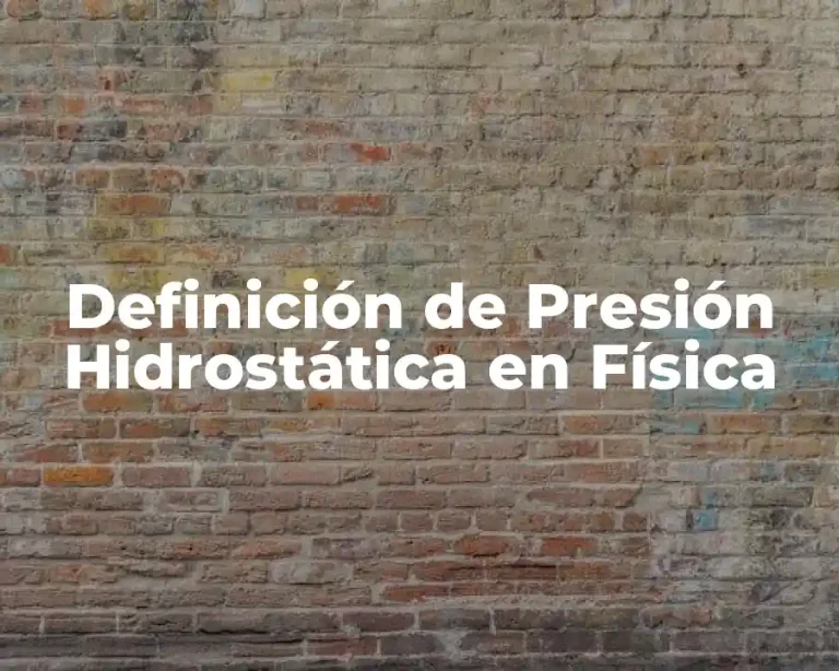 Definición de Presión Hidrostática en Física