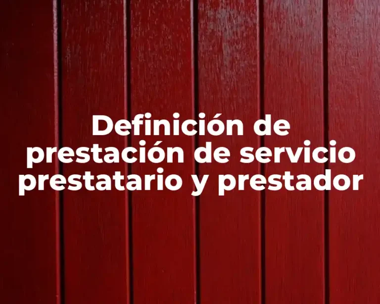 Definición de prestación de servicio prestatario y prestador