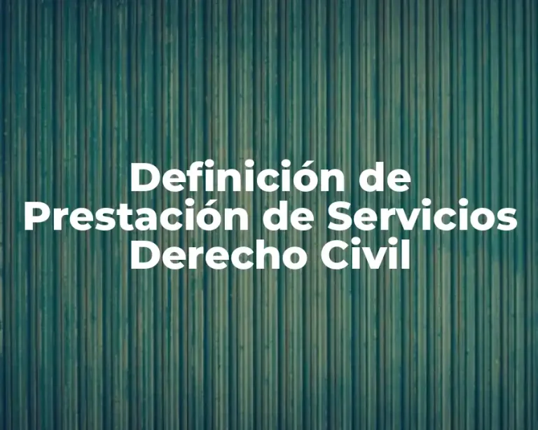 Definición de Prestación de Servicios Derecho Civil
