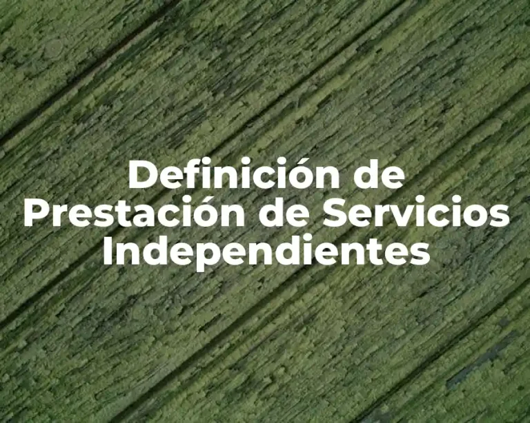 Definición de Prestación de Servicios Independientes