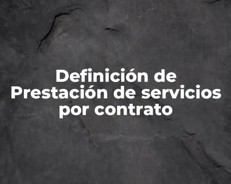 Definición de Prestación de servicios por contrato