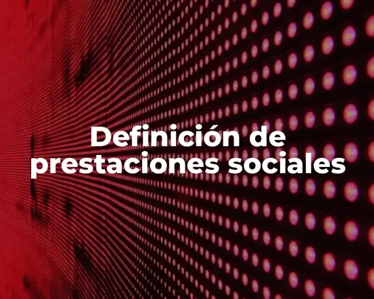 Definición de prestaciones sociales