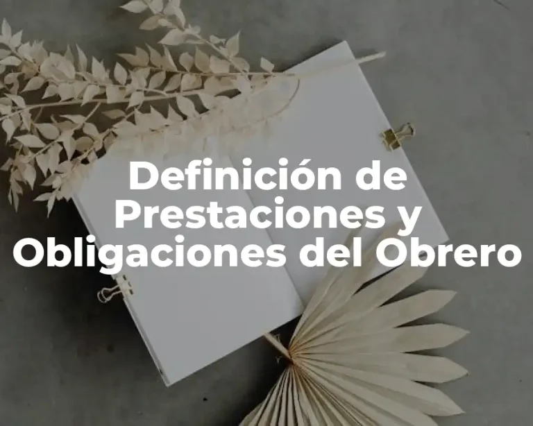 Definición de Prestaciones y Obligaciones del Obrero