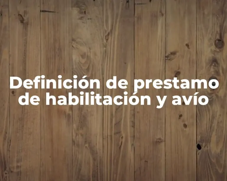 Definición de prestamo de habilitación y avío