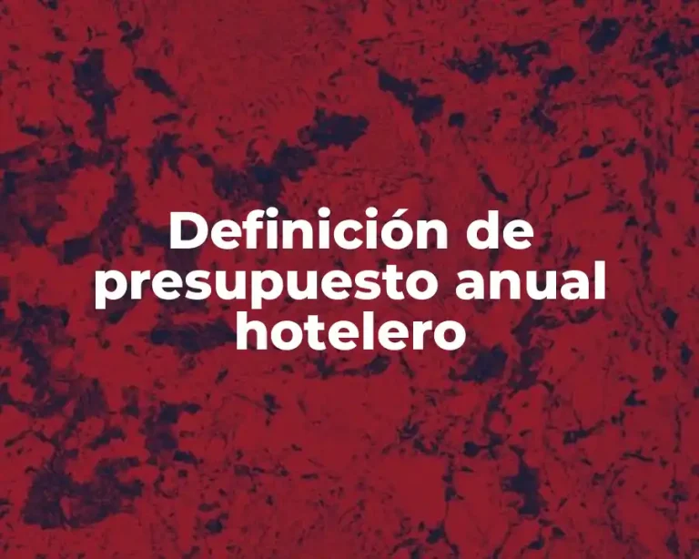 Definición de presupuesto anual hotelero