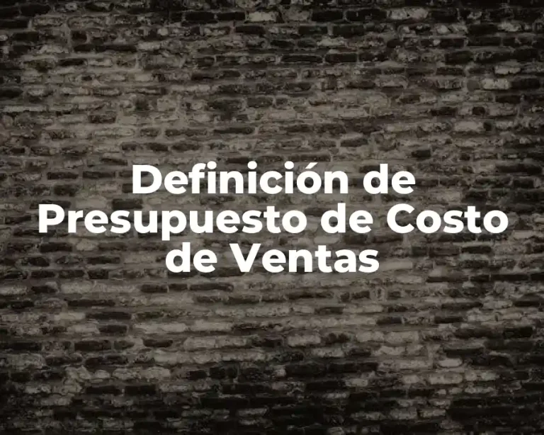 Definición de Presupuesto de Costo de Ventas