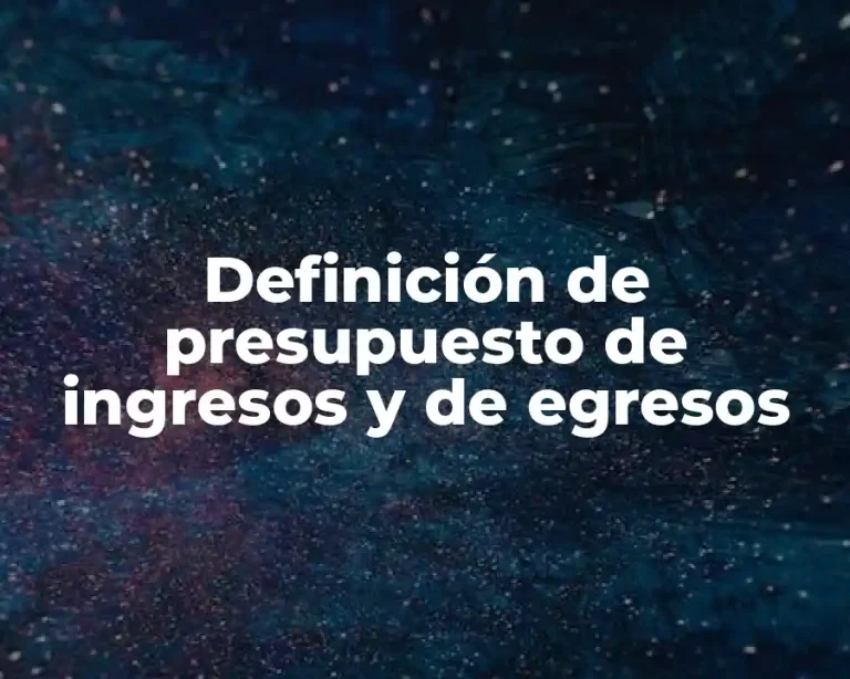 Definición de presupuesto de ingresos y de egresos