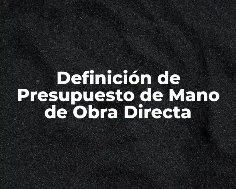 Definición de Presupuesto de Mano de Obra Directa