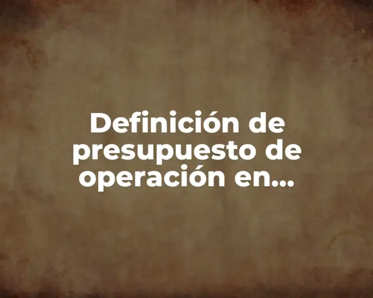 Definición de presupuesto de operación en administración
