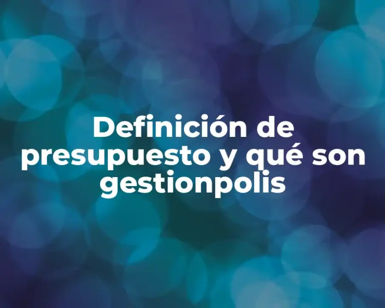 Definición de presupuesto y qué son gestionpolis