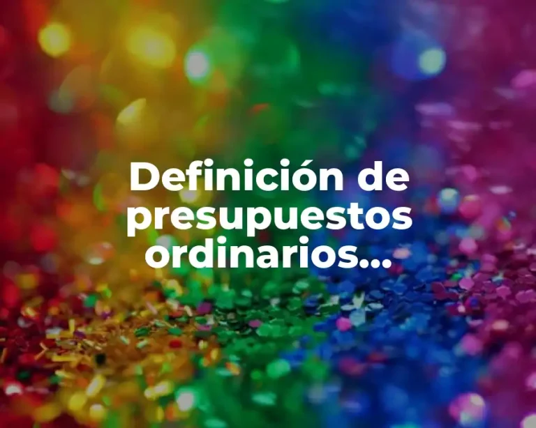 Definición de presupuestos ordinarios, extraordinarios y administrativos
