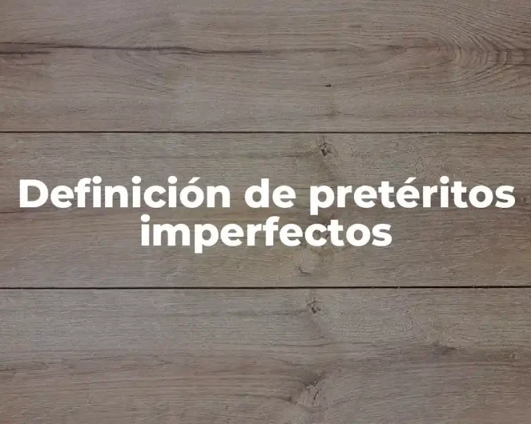 Definición de pretéritos imperfectos