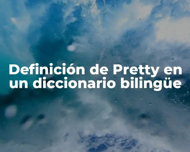Definición de Pretty en un diccionario bilingüe