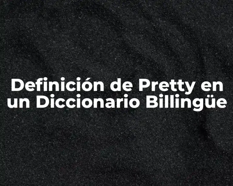 Definición de Pretty en un Diccionario Billingüe