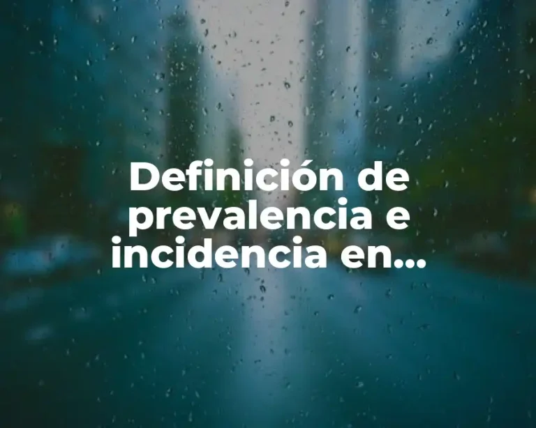 Definición de prevalencia e incidencia en epidemiología