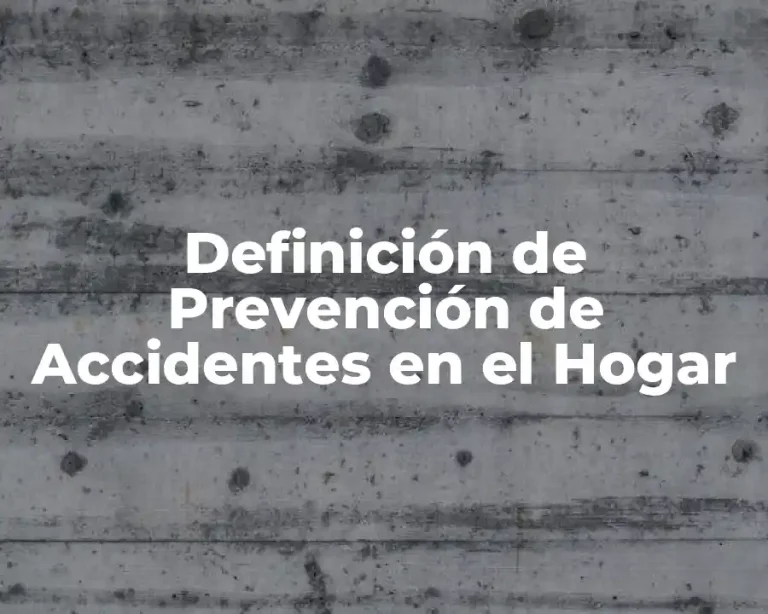 Definición de Prevención de Accidentes en el Hogar