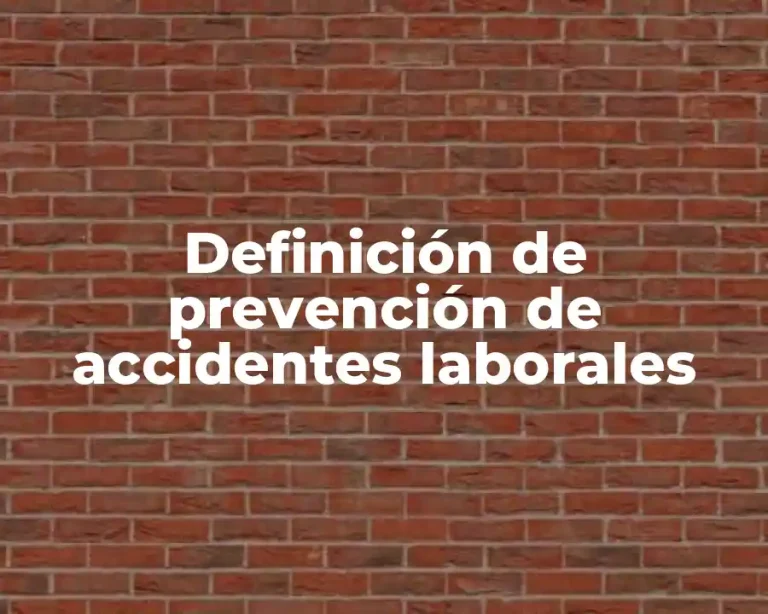 Definición de prevención de accidentes laborales