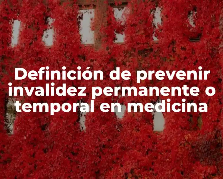 Definición de prevenir invalidez permanente o temporal en medicina