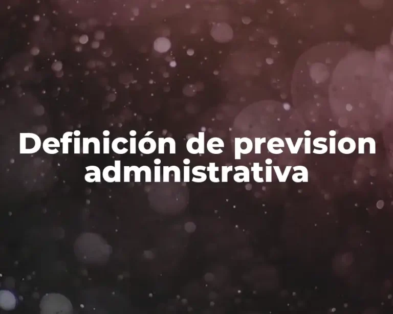 Definición de prevision administrativa