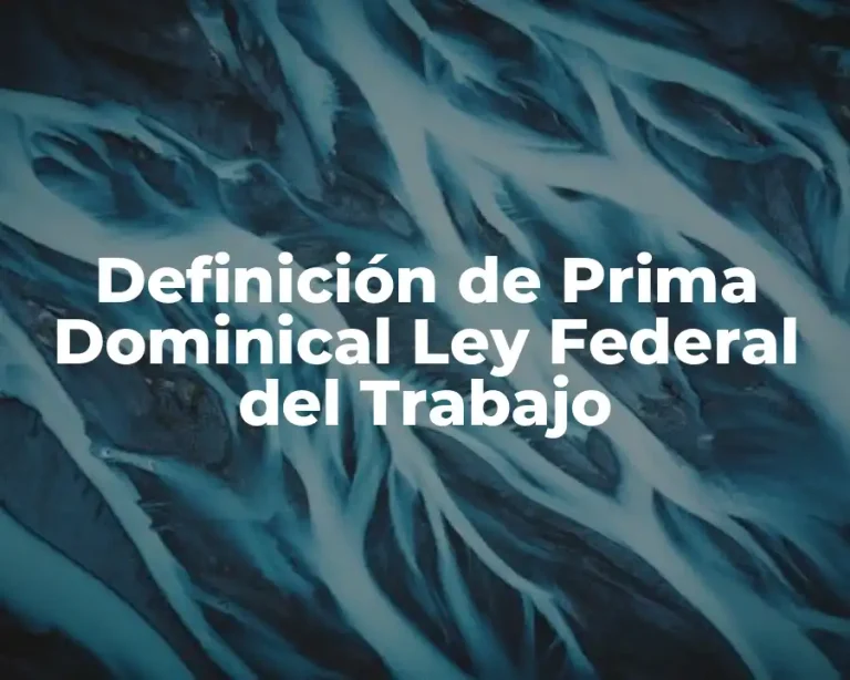Definición de Prima Dominical Ley Federal del Trabajo