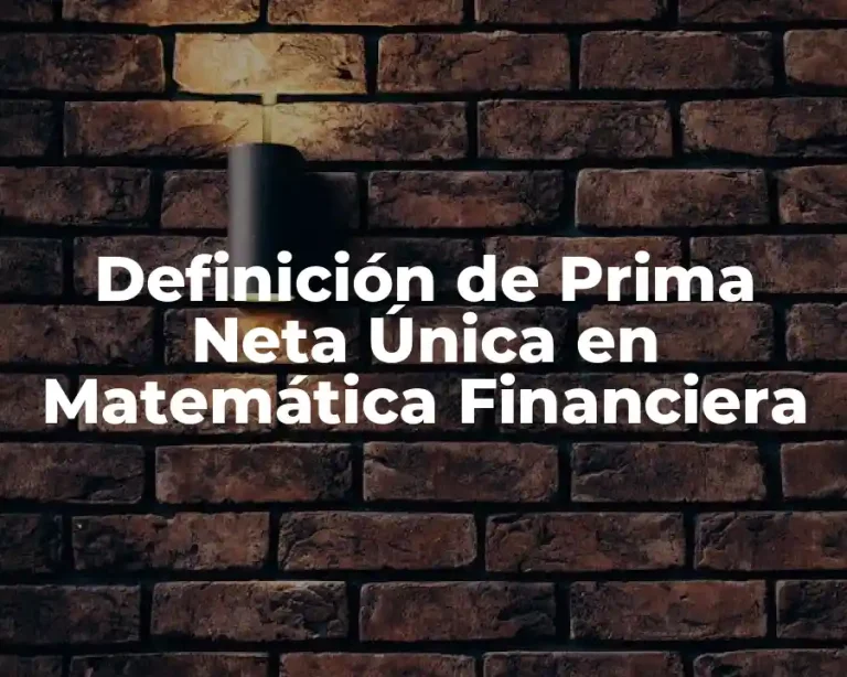 Definición de Prima Neta Única en Matemática Financiera