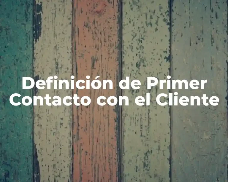 Definición de Primer Contacto con el Cliente