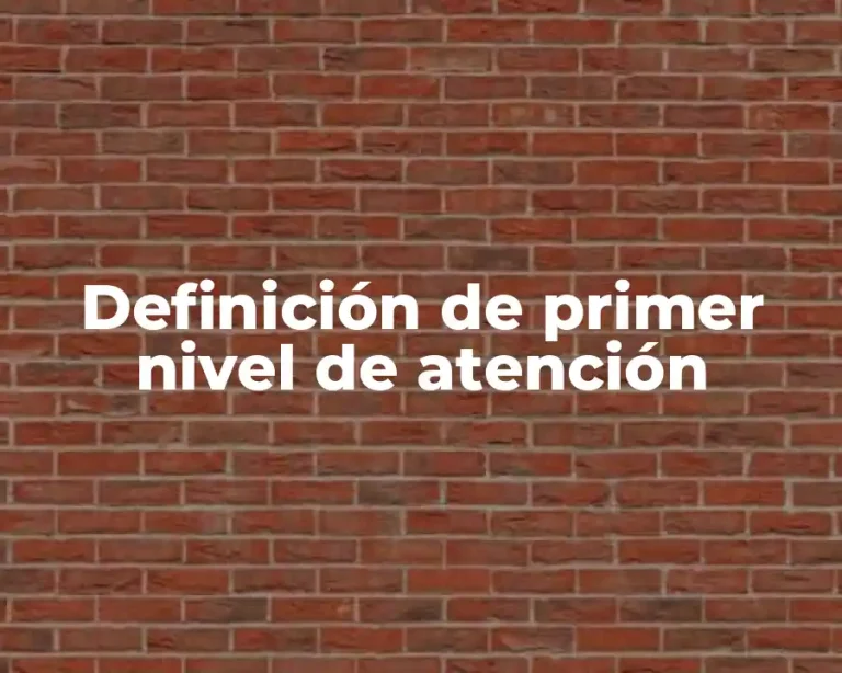 Definición de primer nivel de atención
