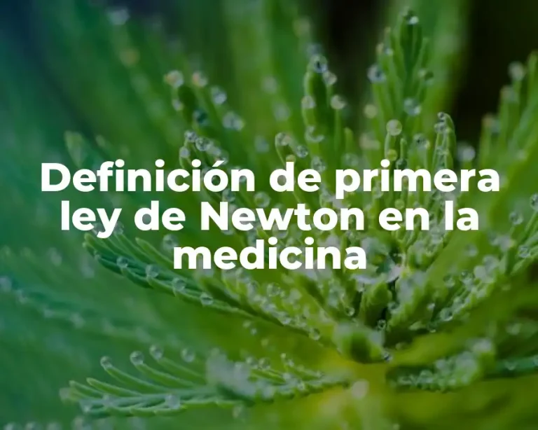 Definición de primera ley de Newton en la medicina