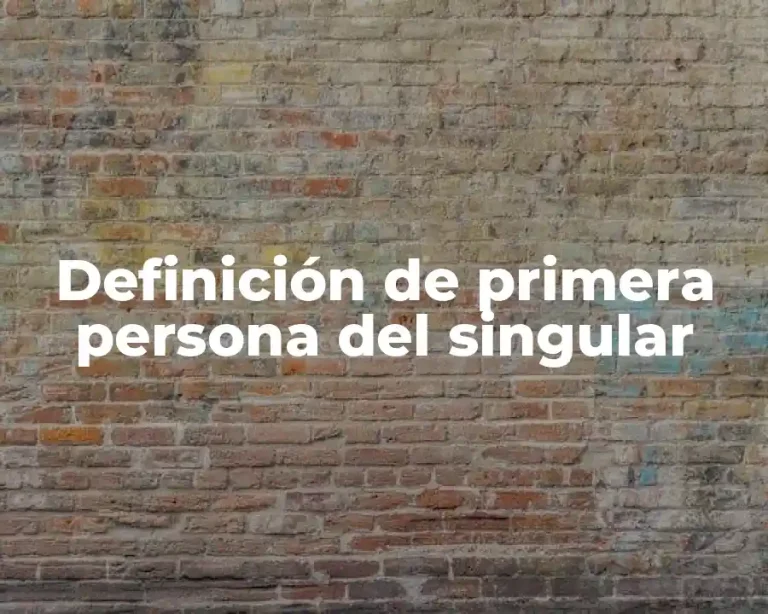 Definición de primera persona del singular