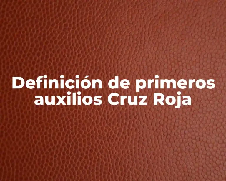 Definición de primeros auxilios Cruz Roja