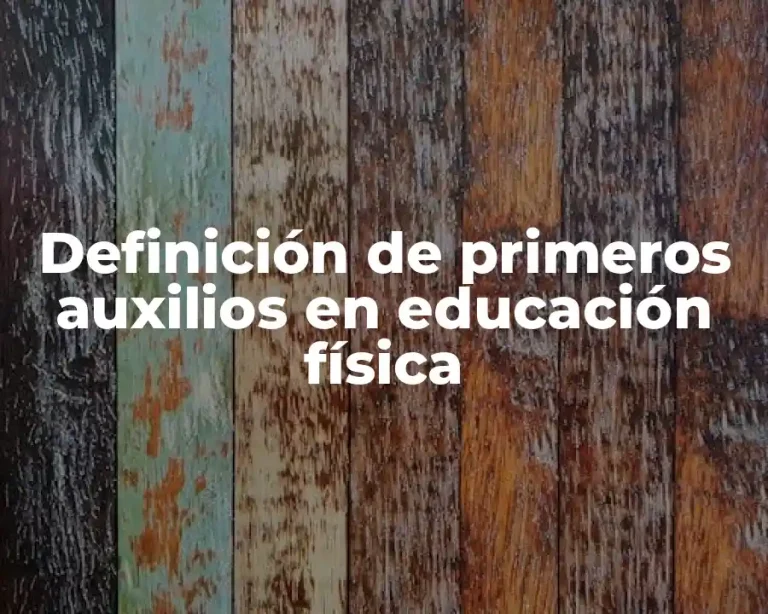 Definición de primeros auxilios en educación física