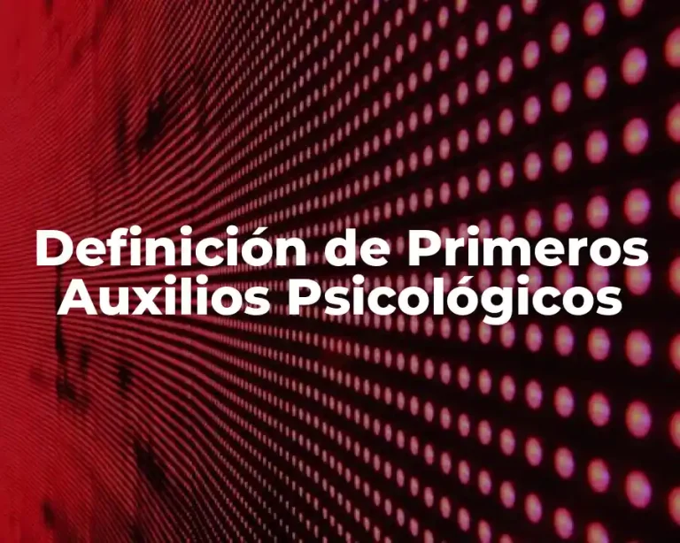 Definición de Primeros Auxilios Psicológicos