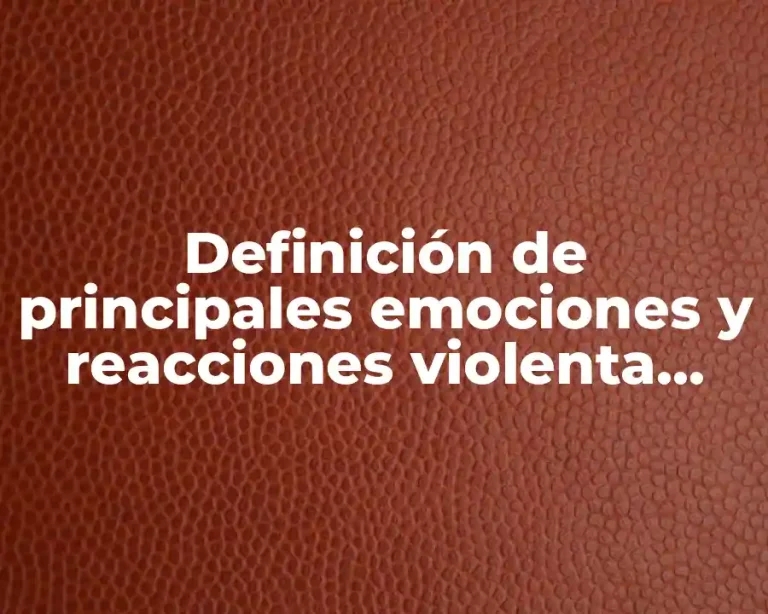 Definición de principales emociones y reacciones violenta asertiva y pasiva