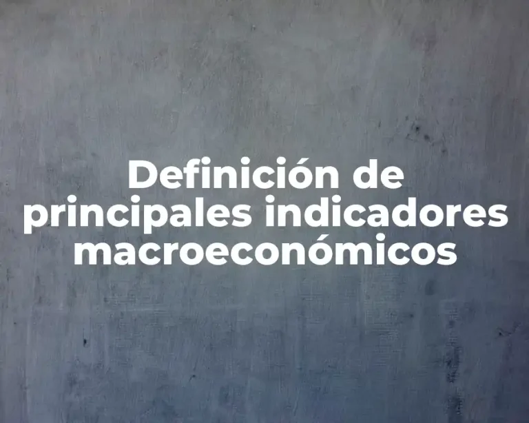 Definición de principales indicadores macroeconómicos