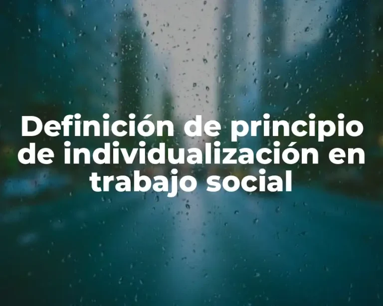 Definición de principio de individualización en trabajo social