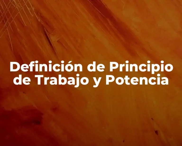 Definición de Principio de Trabajo y Potencia
